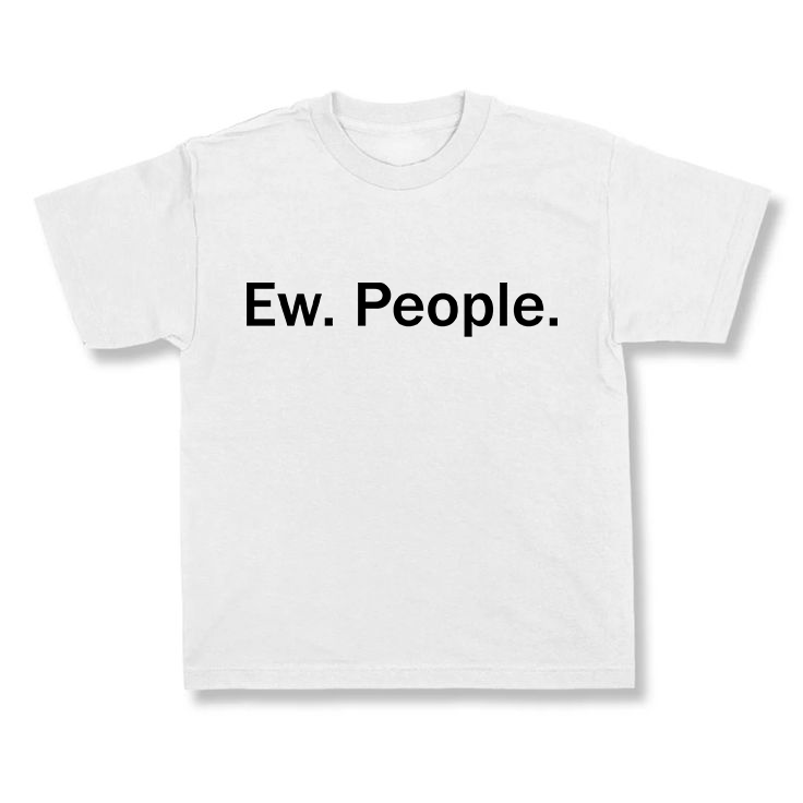 Ew. People.
