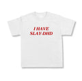 I Have Slay-DHD.