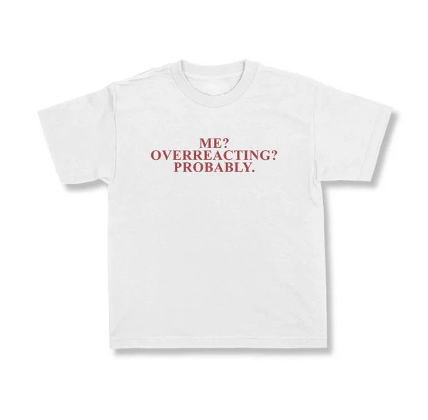 Me? Overreacting? Probably.