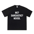 Me? Sarcastic? Never.