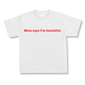 Mom Says I'm Beautiful.