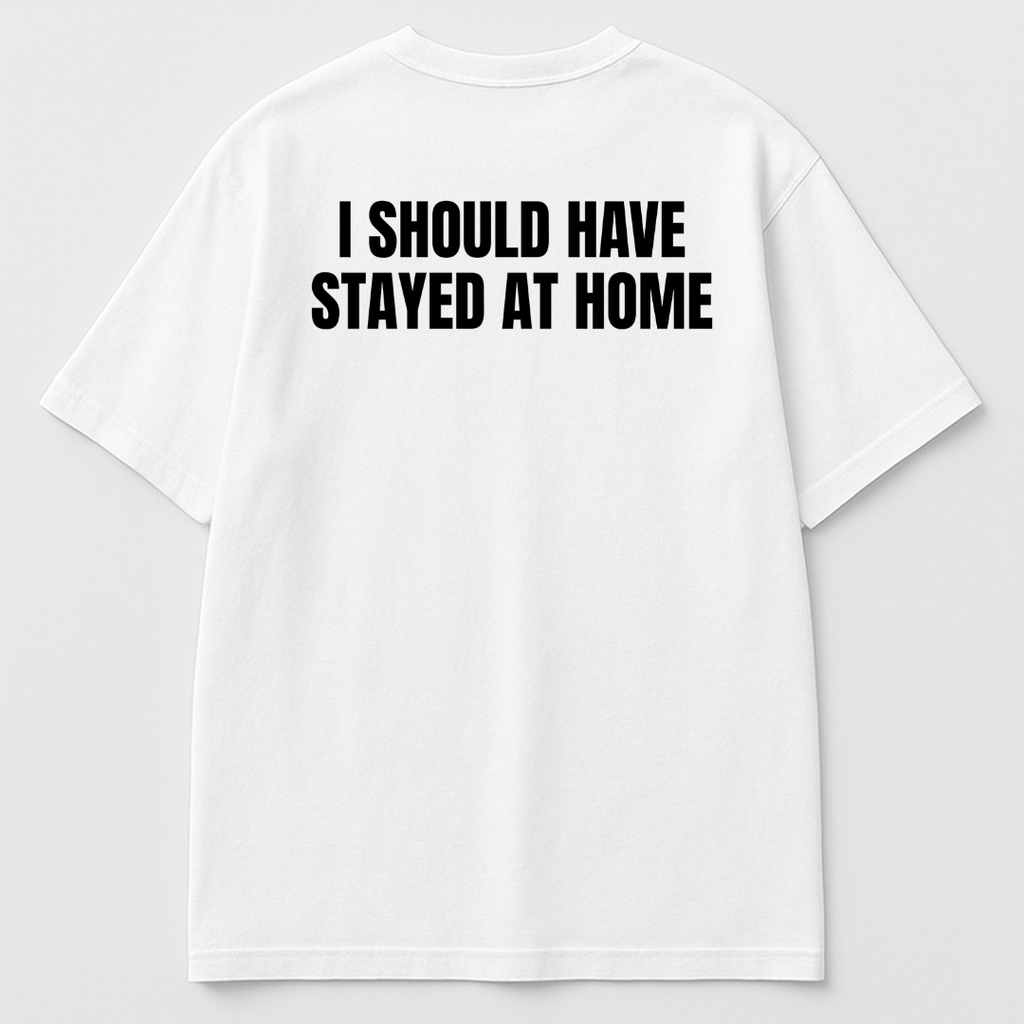 “I Should Have Stayed At Home” – But You Didn’t 😌