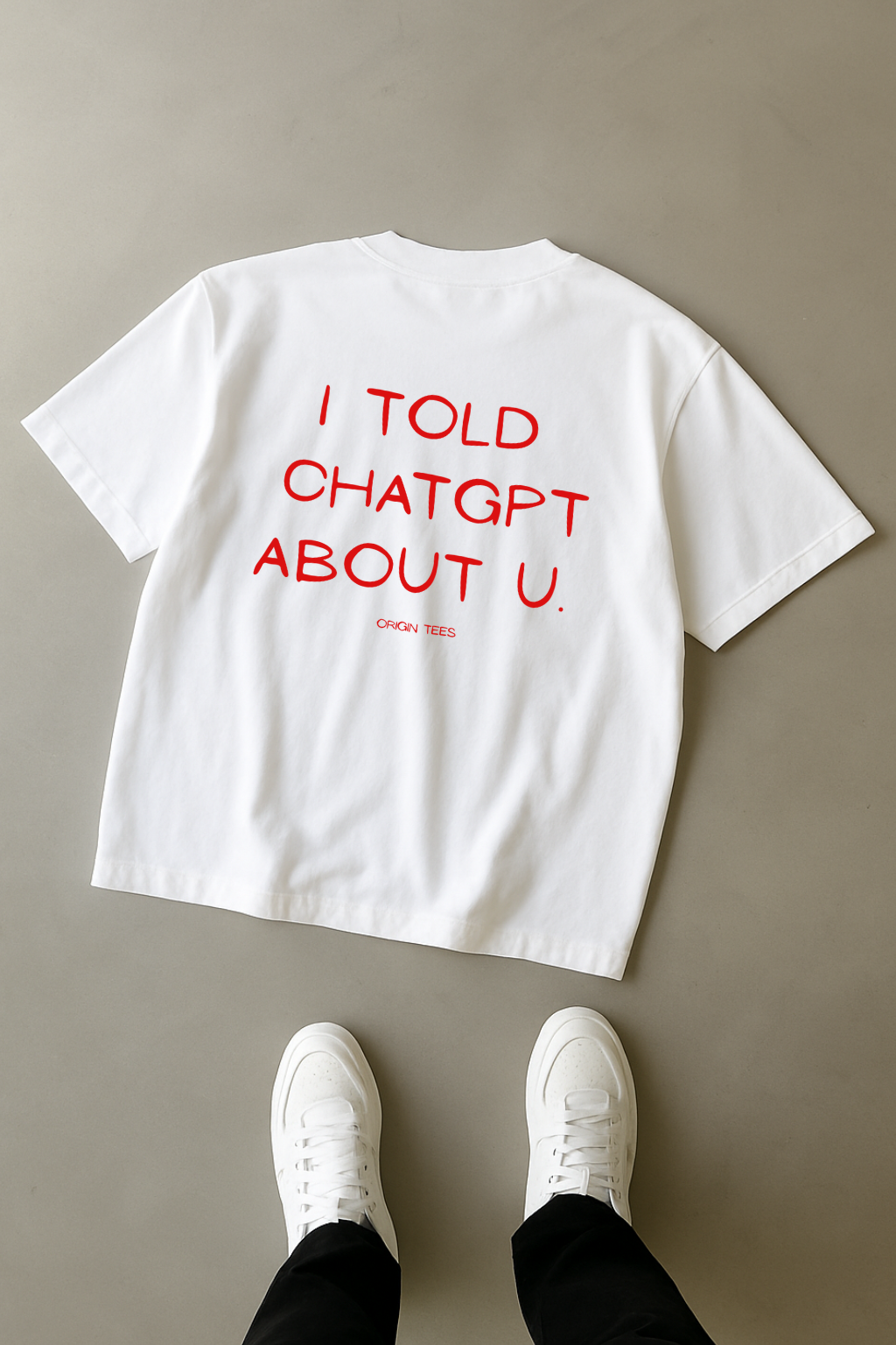 Internet Humor Tee – I Told ChatGPT About You