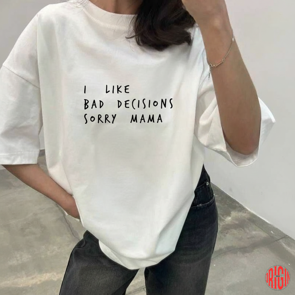 “I Like Bad Decisions, Sorry Mama” Graphic Tee